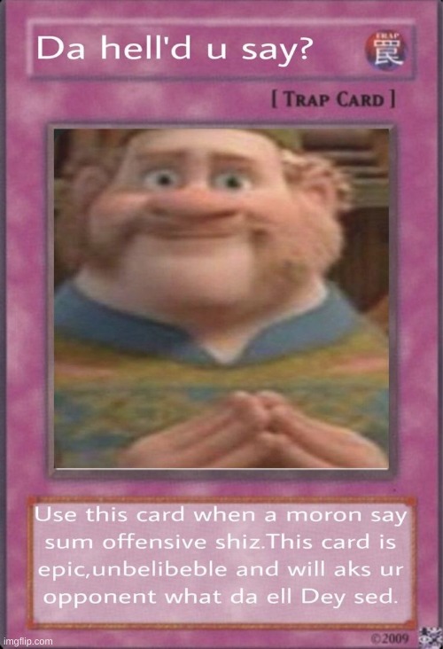 da hell'd u say? | image tagged in da hell'd u say | made w/ Imgflip meme maker