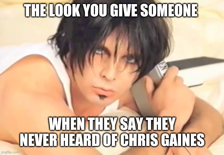 Chris Gaines | THE LOOK YOU GIVE SOMEONE; WHEN THEY SAY THEY NEVER HEARD OF CHRIS GAINES | image tagged in garth brooks,alternate reality,chris,90's,1990's,humor | made w/ Imgflip meme maker