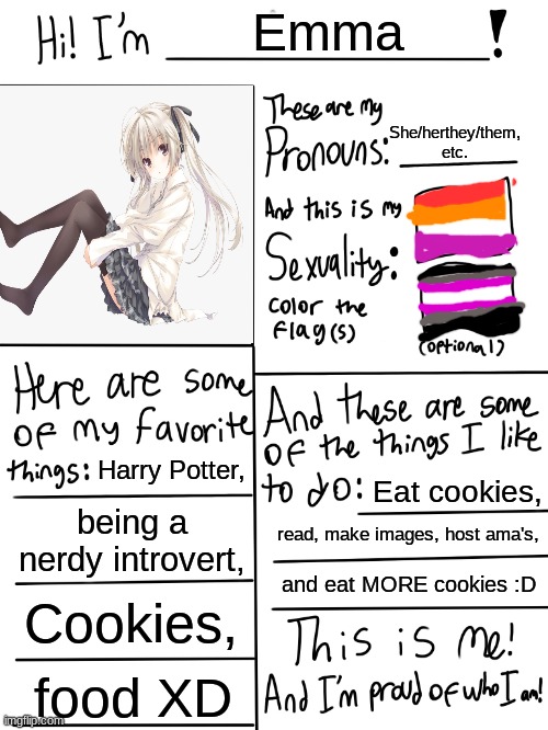 Version 2. Not my artwork, it's Quentin Lsr's work. All credit goes to him/her. | Emma; She/herthey/them, etc. Harry Potter, Eat cookies, being a nerdy introvert, read, make images, host ama's, and eat MORE cookies :D; Cookies, food XD | image tagged in lgbtq stream account profile | made w/ Imgflip meme maker