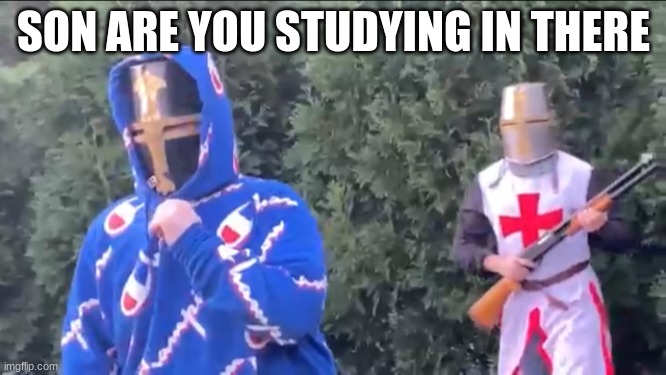 Bread Boys | SON ARE YOU STUDYING IN THERE | image tagged in bread boys | made w/ Imgflip meme maker