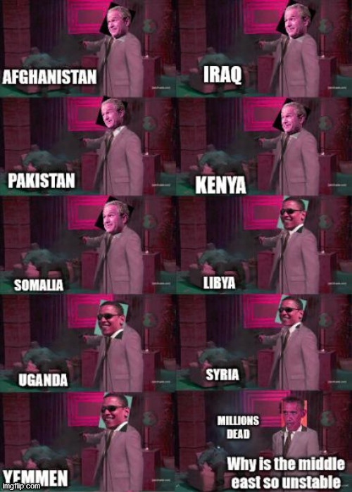 A summary of US foreign policy in the Middle East from 2000-2016.  we communists must end the empire from within and stand in so | image tagged in george bush,obama,politics,political meme,politicstoo | made w/ Imgflip meme maker