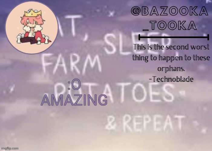 Bazooka's Technoblade template | :O
AMAZING | image tagged in bazooka's technoblade template | made w/ Imgflip meme maker