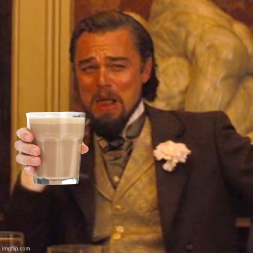 He likes his choccy milk | image tagged in memes,laughing leo,choccy milk | made w/ Imgflip meme maker