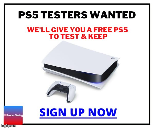 Free PS5 | image tagged in free ps5 | made w/ Imgflip meme maker