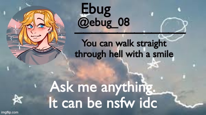 I’m so bored XD | Ask me anything.
It can be nsfw idc | image tagged in ebug announcement 2 | made w/ Imgflip meme maker