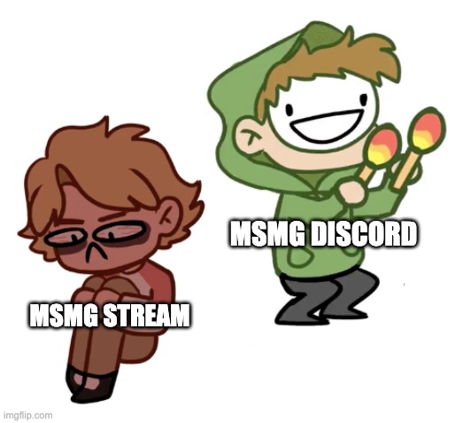 Dream with Maracas | MSMG DISCORD; MSMG STREAM | image tagged in dream with maracas | made w/ Imgflip meme maker