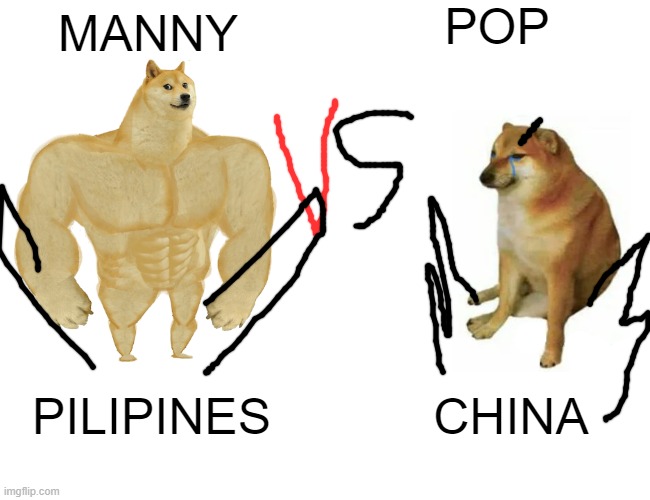 Buff Doge vs. Cheems | POP; MANNY; PILIPINES; CHINA | image tagged in memes,buff doge vs cheems | made w/ Imgflip meme maker