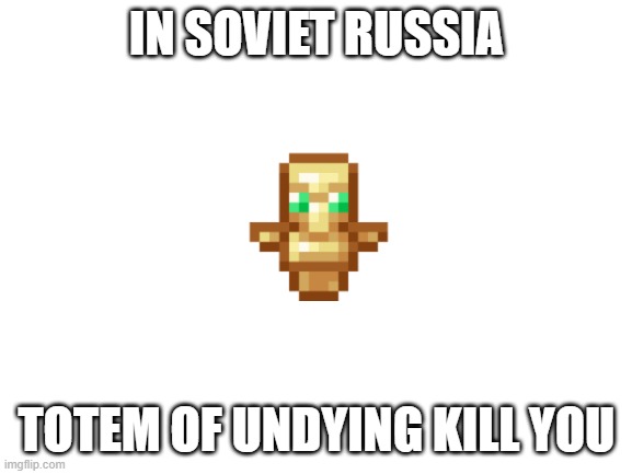 In Russia Alien kills YOU ! - Imgflip