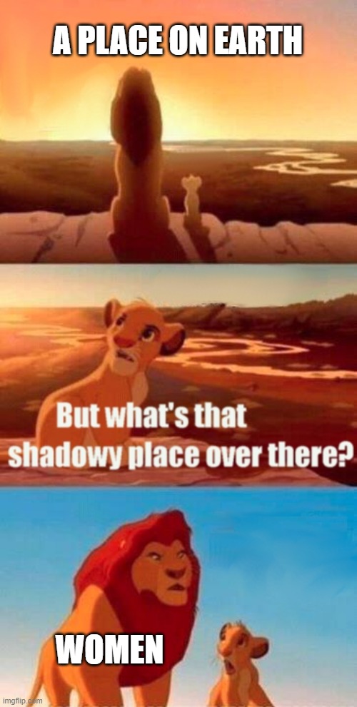 UH OH | A PLACE ON EARTH; WOMEN | image tagged in memes,simba shadowy place,funny,funny memes,women,uh oh | made w/ Imgflip meme maker