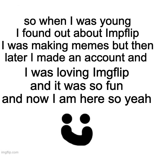 What's my story | so when I was young I found out about Impflip I was making memes but then later I made an account and; I was loving Imgflip and it was so fun and now I am here so yeah | image tagged in memes,drake hotline bling | made w/ Imgflip meme maker