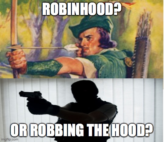 Give Me My Wallet | ROBINHOOD? OR ROBBING THE HOOD? | image tagged in cryptocurrency,dogecoin,robbery,elon musk,crypto,doge | made w/ Imgflip meme maker