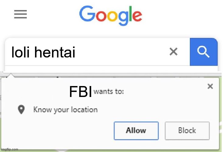 Wants to know your location | loli hentai; FBI | image tagged in wants to know your location | made w/ Imgflip meme maker