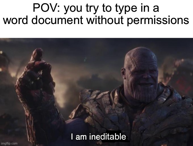For tho? | POV: you try to type in a word document without permissions; ditable | image tagged in marvel,thanos | made w/ Imgflip meme maker