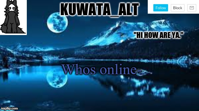 #Deadstream | Whos online- | image tagged in kuwata alt template | made w/ Imgflip meme maker