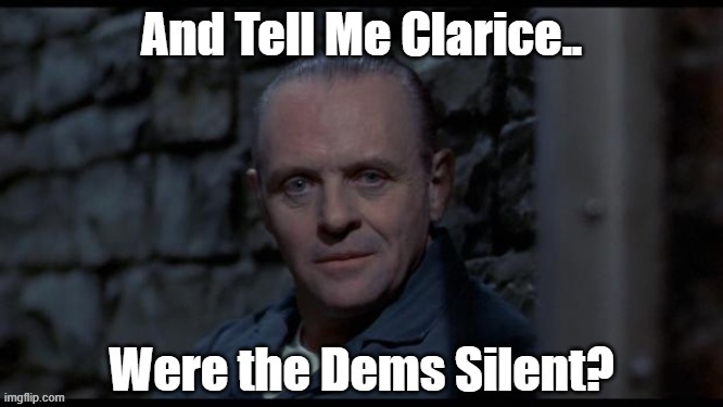 Hannibal Knows Even After All His Years Behind Bars That Dems Will Never Divert From Hypocrisy. | image tagged in hannibal,silent dems,looking the other way | made w/ Imgflip meme maker