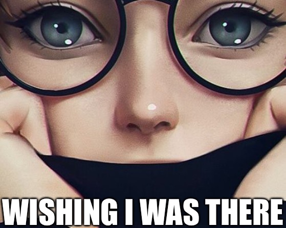 WISHING I WAS THERE | made w/ Imgflip meme maker