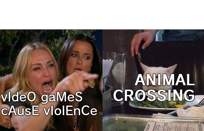 Woman Yelling At Cat | ANIMAL CROSSING; vIdeO gaMeS cAusE vIolEnCe | image tagged in memes,woman yelling at cat,animal crossing | made w/ Imgflip meme maker