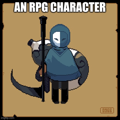 AN RPG CHARACTER | made w/ Imgflip meme maker