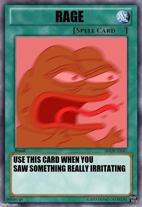  RAGE; USE THIS CARD WHEN YOU SAW SOMETHING REALLY IRRITATING | image tagged in rage,yugioh,yugioh card draw,pepe,memes,rage quit | made w/ Imgflip meme maker