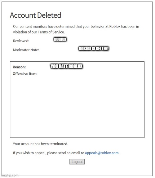 banned from ROBLOX | ROBLOX ROBLOX IS BETTER! YOU HATE ROBLOX | image tagged in banned from roblox | made w/ Imgflip meme maker