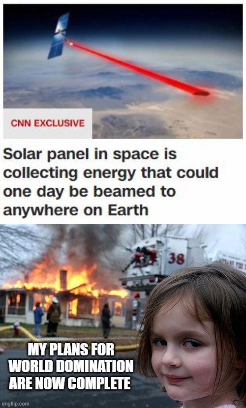 She's Won | MY PLANS FOR WORLD DOMINATION ARE NOW COMPLETE | image tagged in memes,disaster girl | made w/ Imgflip meme maker