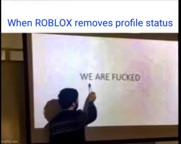 Roblox removed profile status an hour ago | image tagged in roblox | made w/ Imgflip meme maker