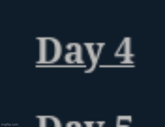 Day 4, nothing happened. | made w/ Imgflip meme maker