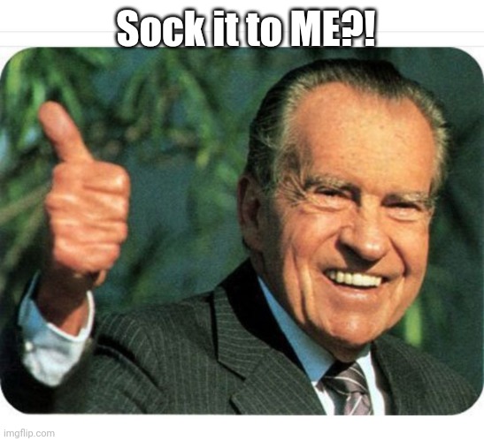 Sock it to ME?! | made w/ Imgflip meme maker