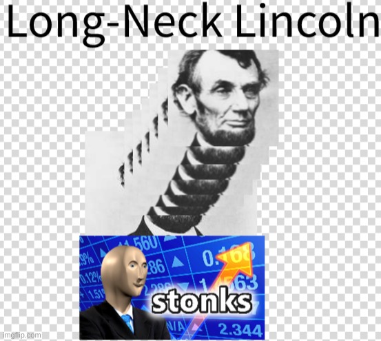 Long-Neck Lincoln | image tagged in abraham lincoln | made w/ Imgflip meme maker