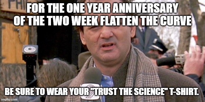 Two Week Flatten The Curve | FOR THE ONE YEAR ANNIVERSARY OF THE TWO WEEK FLATTEN THE CURVE; BE SURE TO WEAR YOUR "TRUST THE SCIENCE" T-SHIRT. | image tagged in one does not simply | made w/ Imgflip meme maker