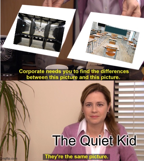 Gun go boom | The Quiet Kid | image tagged in memes,they're the same picture | made w/ Imgflip meme maker