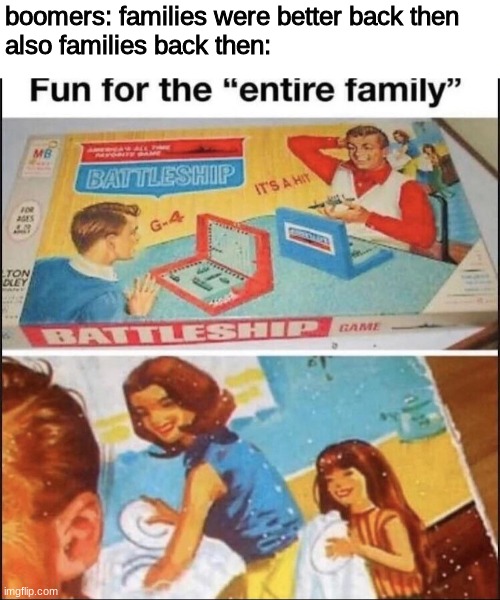 ok boomer | boomers: families were better back then 
also families back then: | image tagged in ok boomer | made w/ Imgflip meme maker