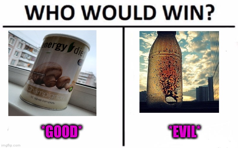 -Broken habit in town. | *GOOD*; *EVIL* | image tagged in memes,who would win,bad joke,good advice,hashtag,smoke weed everyday | made w/ Imgflip meme maker