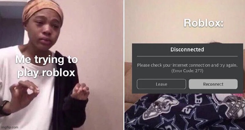 This always happens | image tagged in roblox | made w/ Imgflip meme maker