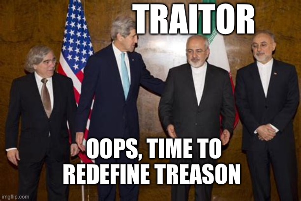 John Kerry traitor | TRAITOR; OOPS, TIME TO REDEFINE TREASON | image tagged in john kerry,traitor,treason,logan | made w/ Imgflip meme maker
