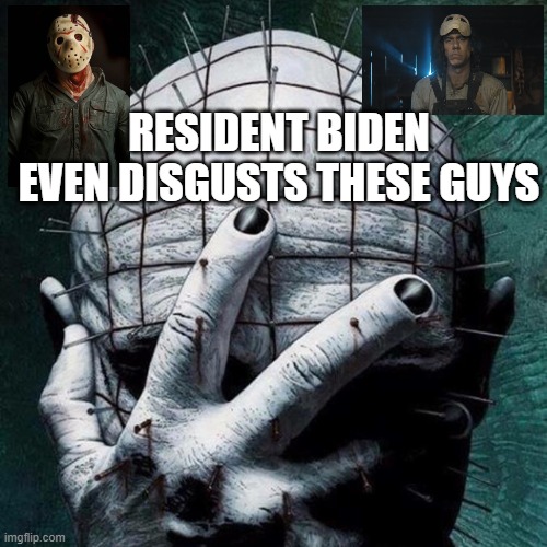 political | RESIDENT BIDEN EVEN DISGUSTS THESE GUYS | image tagged in political meme | made w/ Imgflip meme maker