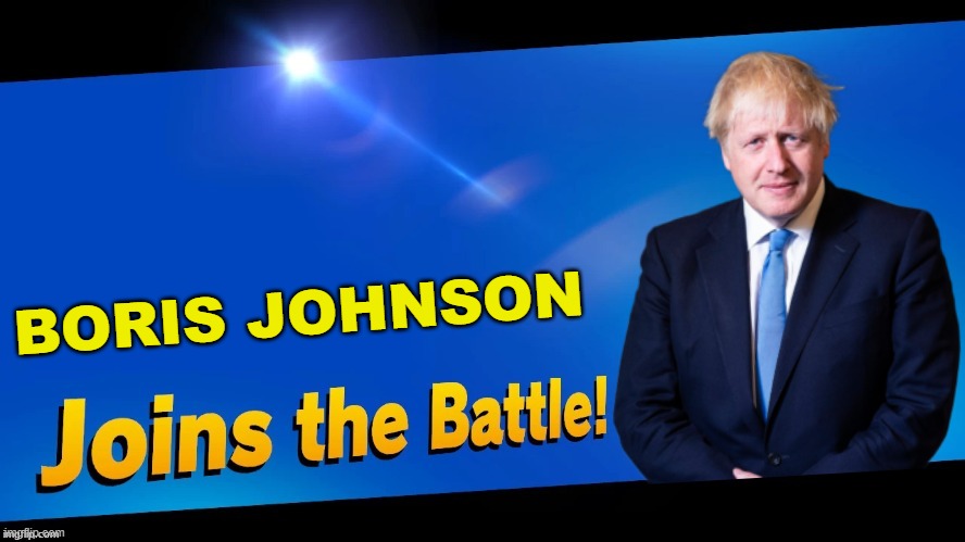 YES | BORIS JOHNSON | image tagged in blank joins the battle,boris johnson,british | made w/ Imgflip meme maker
