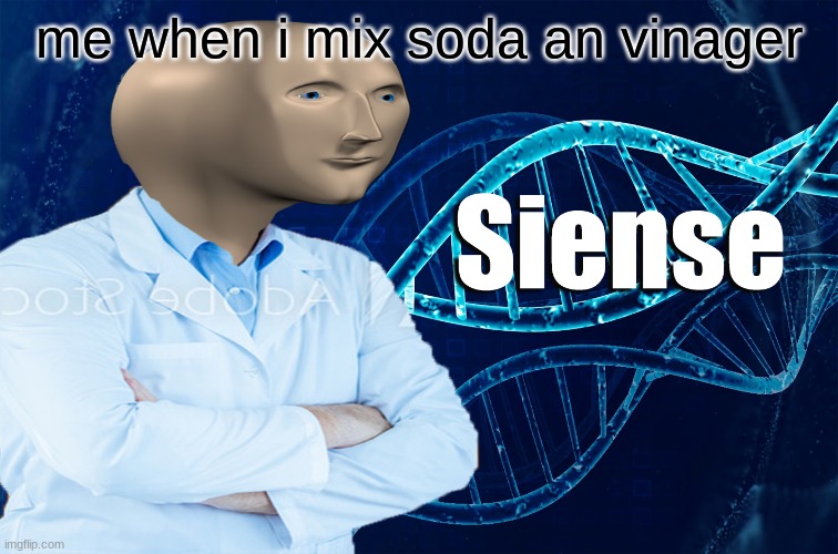 literly evry child | me when i mix soda an vinager | image tagged in funny memes | made w/ Imgflip meme maker