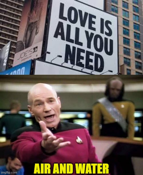 AIR AND WATER | image tagged in memes,picard wtf | made w/ Imgflip meme maker