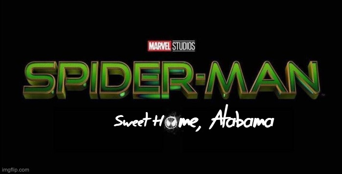 catchy, right? | me, Alabama; Sweet H | image tagged in spider-man 3 title | made w/ Imgflip meme maker