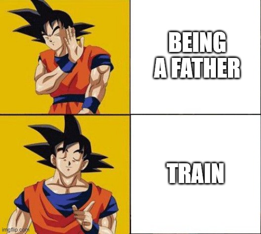 Goku drake bling meme | BEING A FATHER; TRAIN | made w/ Imgflip meme maker