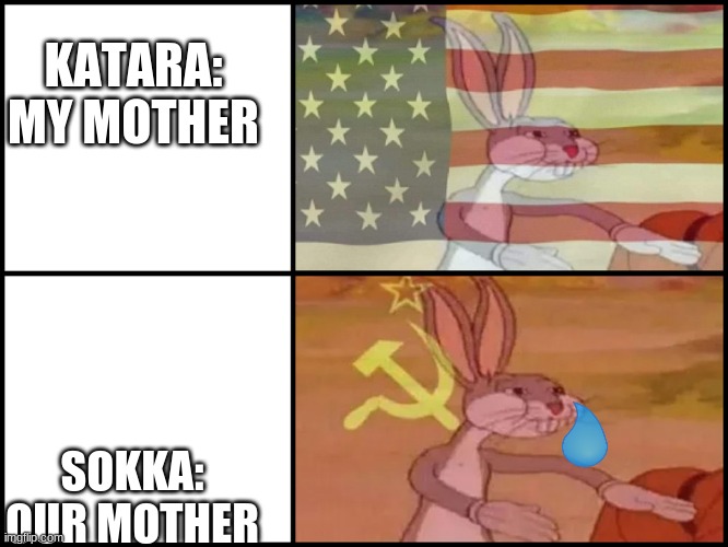 bugs bunny communist usa flags | KATARA: MY MOTHER; SOKKA: OUR MOTHER | image tagged in bugs bunny communist usa flags | made w/ Imgflip meme maker