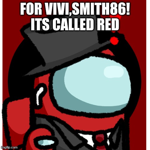 red | FOR VIVI,SMITH86! ITS CALLED RED | image tagged in red | made w/ Imgflip meme maker