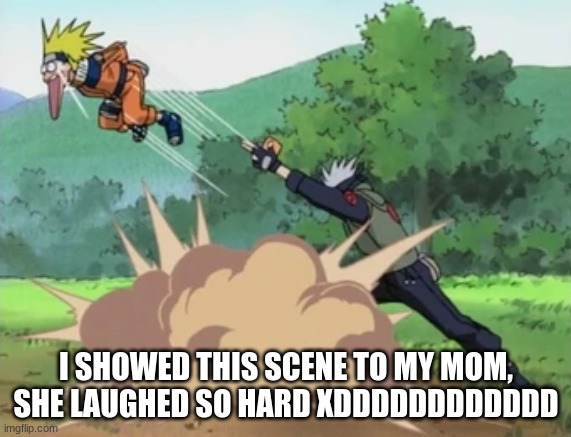 1000 years of death | I SHOWED THIS SCENE TO MY MOM, SHE LAUGHED SO HARD XDDDDDDDDDDDD | image tagged in 1000 years of death | made w/ Imgflip meme maker