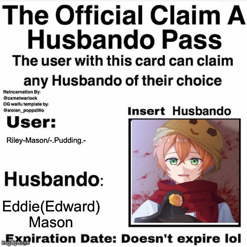 *wheeze* have to do this before someone else does- | Riley-Mason/-.Pudding.-; Eddie(Edward) Mason | image tagged in claim your husbando | made w/ Imgflip meme maker