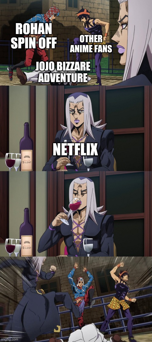 Abbacchio joins in the fun | ROHAN SPIN OFF OTHER ANIME FANS JOJO BIZZARE ADVENTURE NETFLIX | image tagged in abbacchio joins in the fun | made w/ Imgflip meme maker
