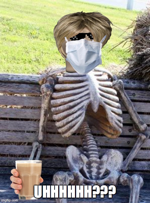 Waiting Skeleton Meme | UHHHHHH??? | image tagged in memes,waiting skeleton | made w/ Imgflip meme maker