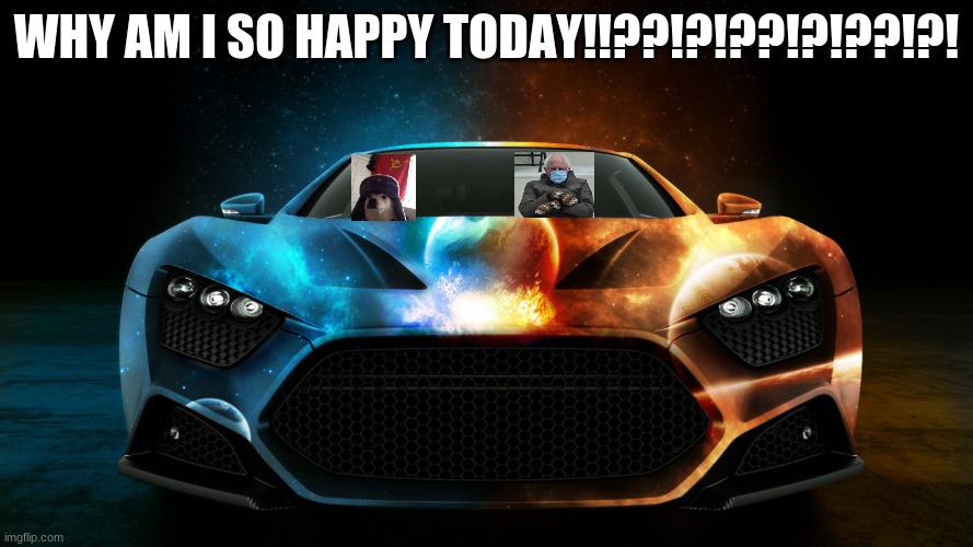 unknown.user | WHY AM I SO HAPPY TODAY!!??!?!??!?!??!?! | image tagged in unknown user | made w/ Imgflip meme maker