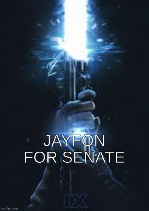 JAYFON FOR SENATE | image tagged in star wars | made w/ Imgflip meme maker