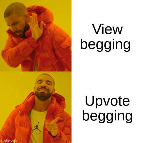 Drake Hotline Bling | View begging; Upvote begging | image tagged in memes,drake hotline bling | made w/ Imgflip meme maker